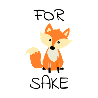 For Fox Sake T-Shirt