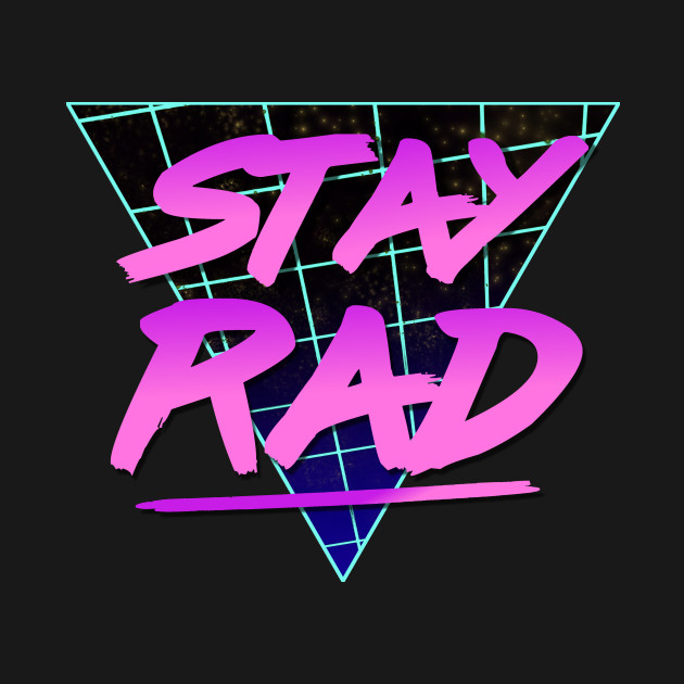 Stay Rad 2 - 80s - T-Shirt | TeePublic