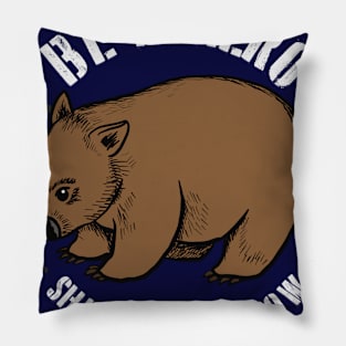 Be A Wombat Hero (Australian Wildfire Relief) Pillow