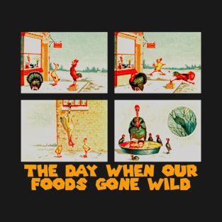 The Day When Our Food Gone Wild T-Shirt