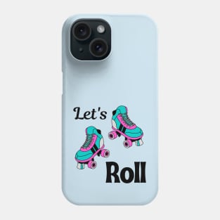 Let's Roll Phone Case