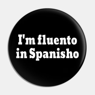 I'm fluento in Spanisho Pin