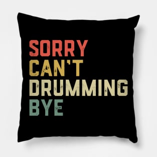 Drummer Drum Set - Sorry Can'T Drumming Bye Pillow