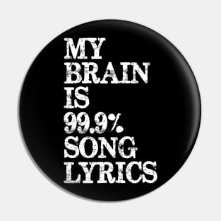 Music Lover Gifts - My Brain is 99% Song Lyrics Pin