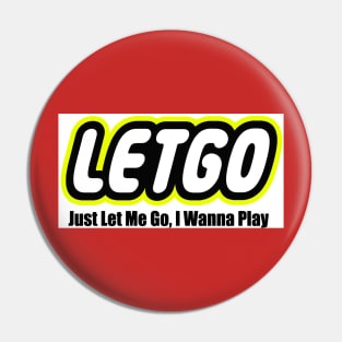 LETGO - Just Le Me Go,I Wanna Play Pin