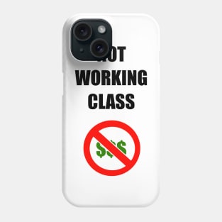 NOT WORKING CLASS Phone Case