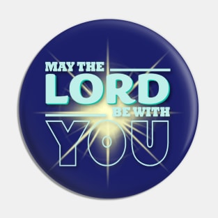 May The Lord Be With You Pin