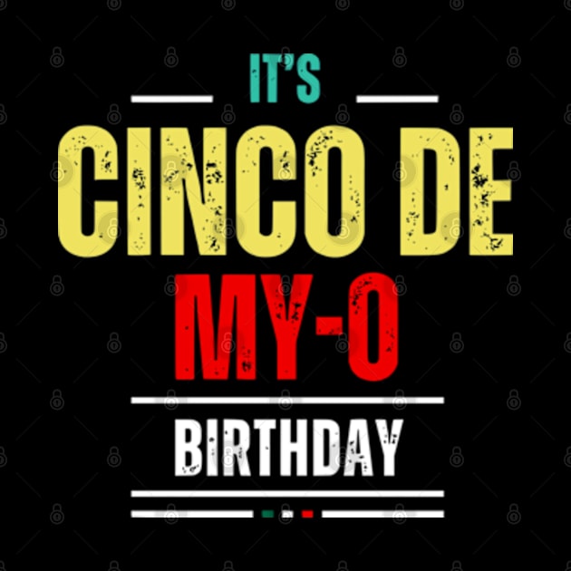 It's Cinco De My-O Birthday T-Shirt Cinco De Mayo Party by Shopinno Shirts