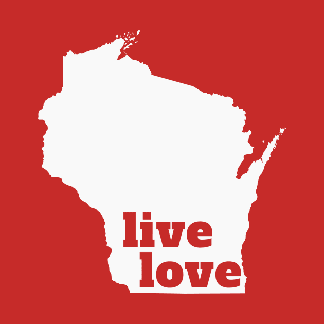 Wisconsin - Live Love Wisconsin by Yesteeyear