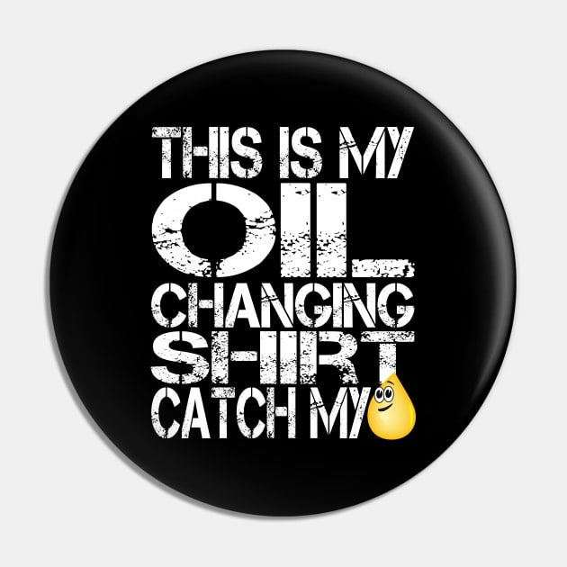 This is my Oil Change Shirt, Catch my Drip, Funny Tuner Mechanic Car Lover Enthusiast Gift Idea Pin by GraphixbyGD