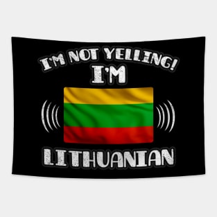 I'm Not Yelling I'm Lithuanian - Gift for Lithuanian With Roots From Lithuania Tapestry