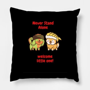 Never Stand Alone Pillow