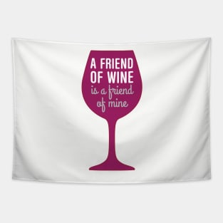 Friend of wine is a friend of mine Tapestry