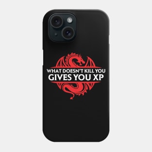 What Doesn't Kill You Gives You XP Phone Case