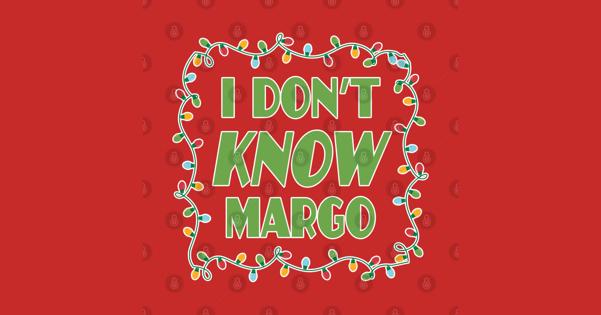 I dont know margo - Christmas Vacation Todd and Margo quotes