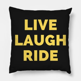 Live Laugh Ride - Black And Yellow Simple Font - Funny Meme Sarcastic Satire Pillow