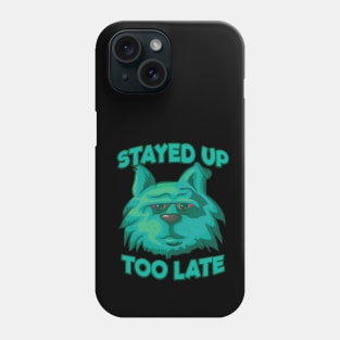 Stayed Up Too Late - Insomniac Cat Phone Case