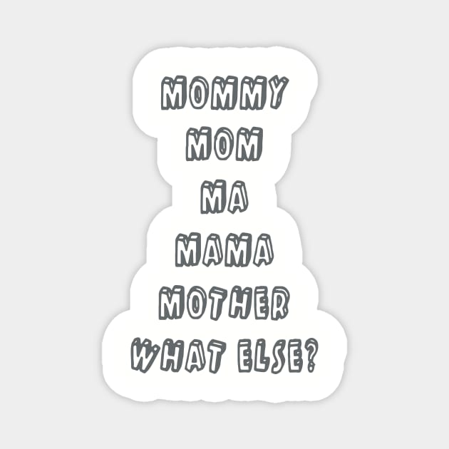 Mommy Mom Ma Mama Mother What Else Mother Magnet by hathanh2