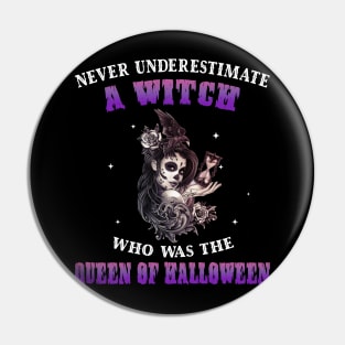 Never Underestimate A Witch The Queen Of Halloween Shirt Pin