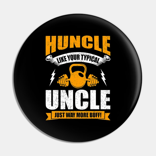 Huncle Funny Body Builder Uncle Gift Pin by DoFro