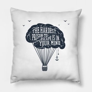 The Hardest Prison To Escape Is In Your Mind. Creative Brain. Inspirational Quote Pillow