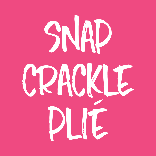 Snap Crackle Plié by Paper Salad