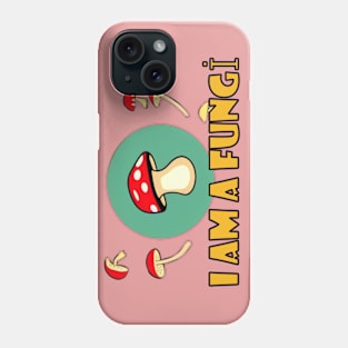 I am a mushroom Phone Case