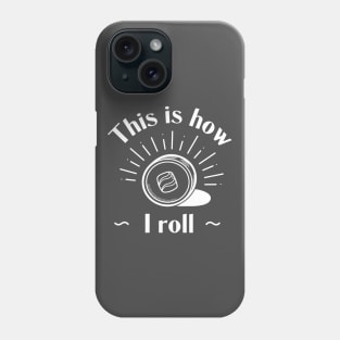 This Is How I Roll - Sushi Roll Phone Case