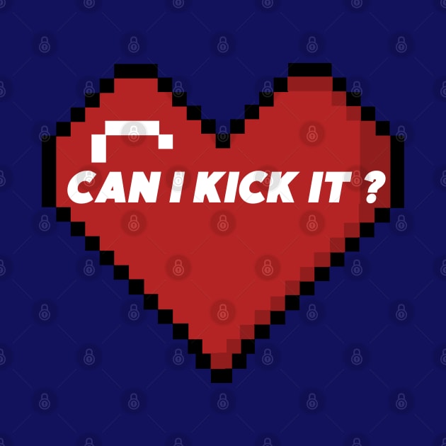 CAN I KICK IT by nurkaymazdesing