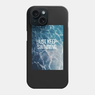 Just Keep Swimming Water Phone Case