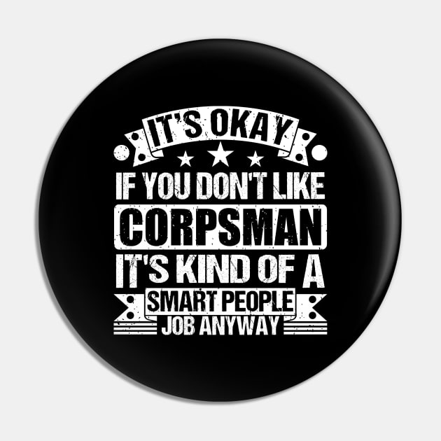 Corpsman lover It's Okay If You Don't Like Corpsman It's Kind Of A Smart People job Anyway Pin by Benzii-shop 