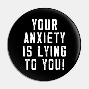 Your anxiety is lying to you! Pin