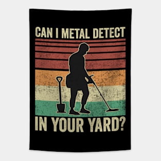 Metal Detecting Funny Can I Metal Detect In Your Hard Tapestry