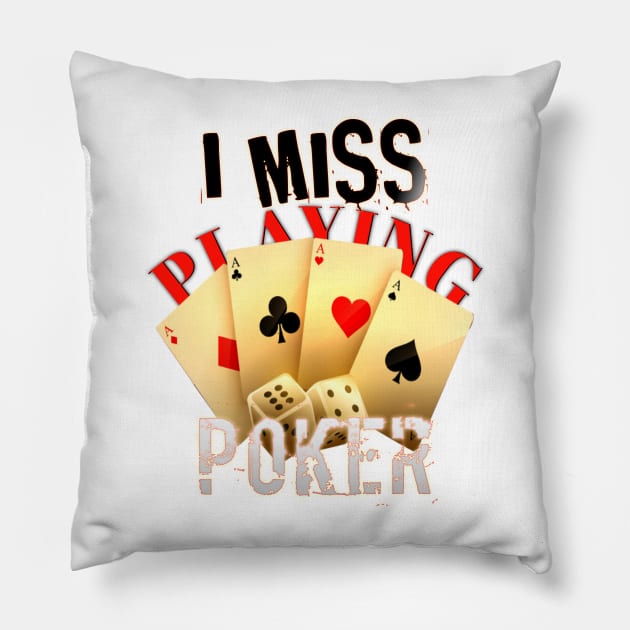 I Miss Playing Poker, poker gambling birthday gift ideas for boyfriend, Card Game illustrations Pillow by BeNumber1