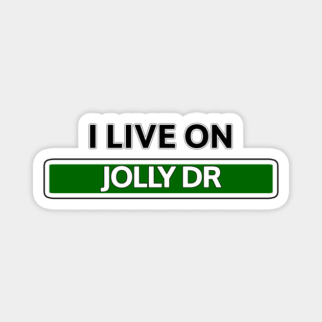 I live on Jolly Dr Magnet by Mookle