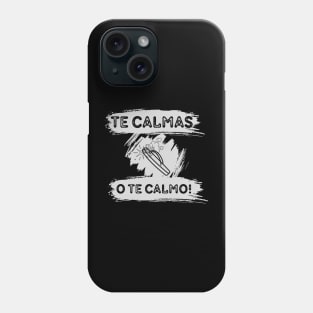 Te calmas o te calmo Phone Case