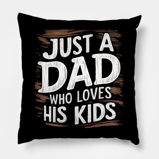 Father's Day gift for dad Just a dad who loves his kids Pillow by TopTees
