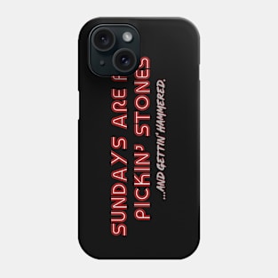 Letterkenny Sundays are for picking stones and getting hammered Phone Case