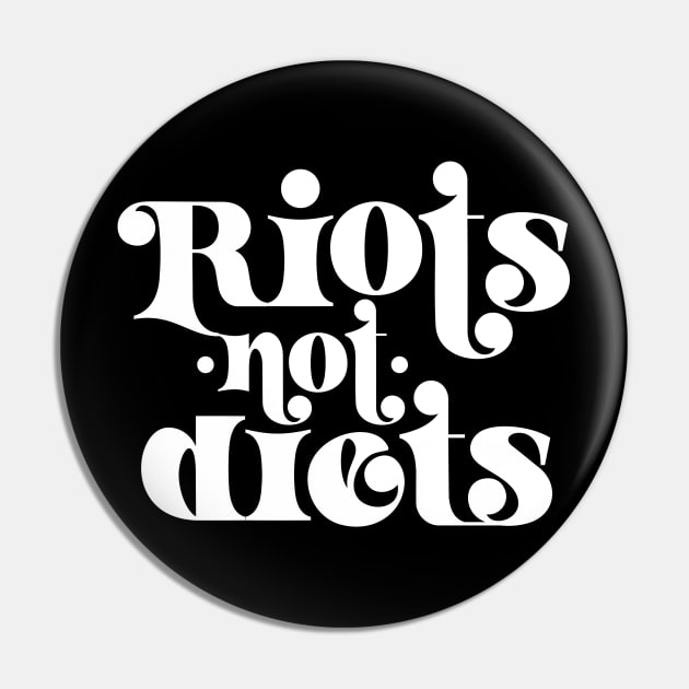 Riots not Diets - Feminist Pin by YourGoods