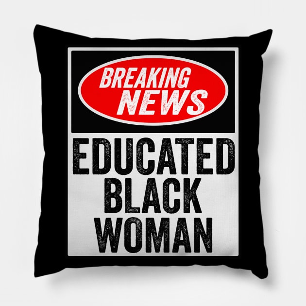 Breaking News Educated Black Woman Black History Month Gift Pillow by BadDesignCo