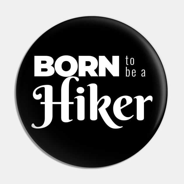 BORN to be a Hiker (DARK BG) | Minimal Text Aesthetic Streetwear Unisex Design for Fitness/Athletes/Hikers | Shirt, Hoodie, Coffee Mug, Mug, Apparel, Sticker, Gift, Pins, Totes, Magnets, Pillows Pin by design by rj.