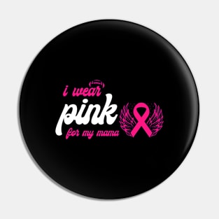 I Wear Pink For My Mama Breast Cancer Support Pin