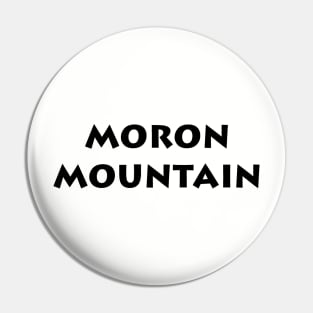Moron Mountain Pin