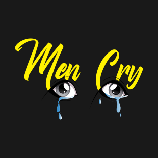 MEN CRY T-Shirt