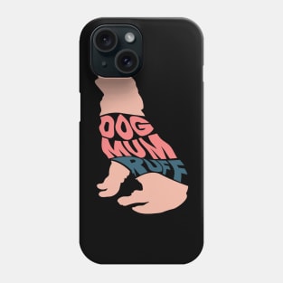 Dog Mum Ruff Phone Case