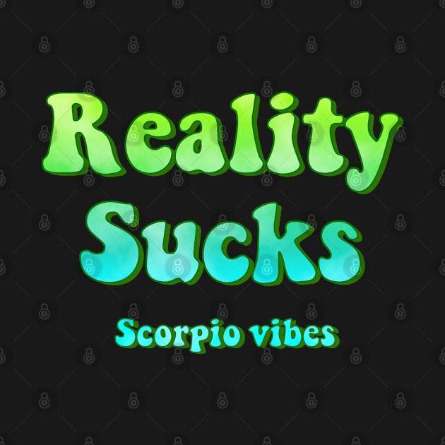 Reality sucks scorpio groovy sayings astrology zodiac 70s 80s aesthetic by Astroquotes