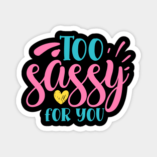 Too sassy for you Magnet