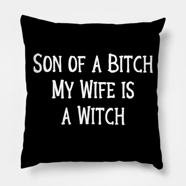 Son of a Bitch, My Wife is a Witch! Cheeky Witch Pillow by Cheeky Witch