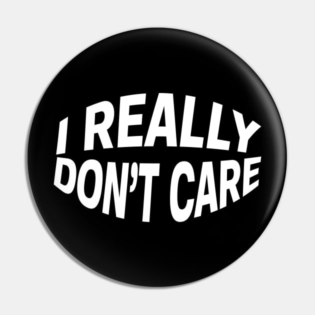 I Really Don't Care Pin by Netcam