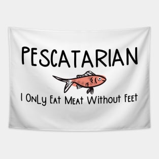 Pescatarian Only Eat Meat Without Feet Tapestry